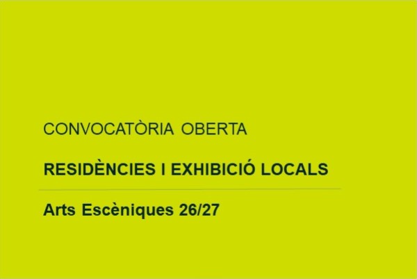 Convocatòria local oberta residències i exhibició arts escèniques 26-27