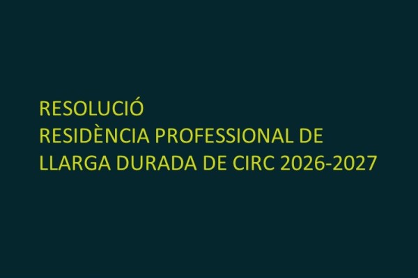 Resolució Residència Professional de Llarga Durada de Circ 2026-2027