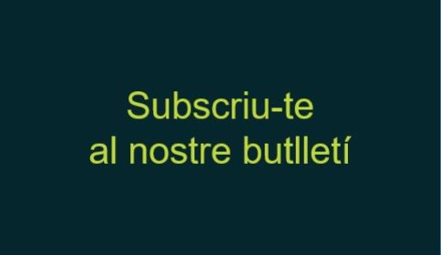 Subscriu-te al butlletí